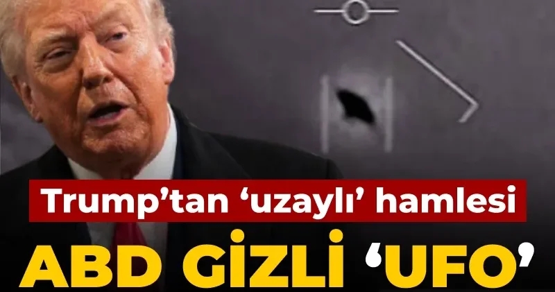 Trump’tan ‘uzaylı’ hamlesi: ABD gizli ‘UFO’ belgelerini açıyor!