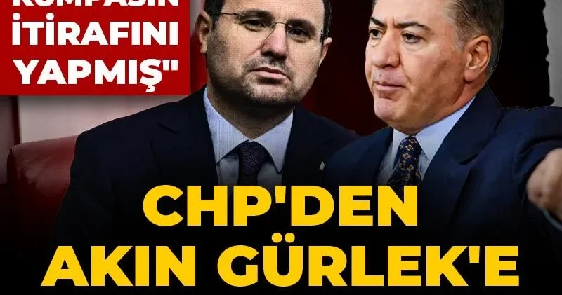 CHP den Akın Gürlek e jet yanıt! Yeni bir kumpasın itirafını yapmış