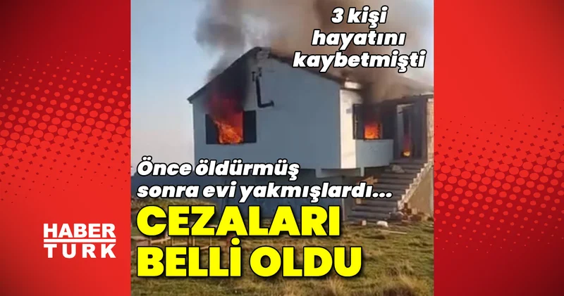 Son dakika: Trabzon haberleri: Önce öldürmüş, sonra evi yakmışlardı... Cezaları belli oldu! Son dakika haberleri