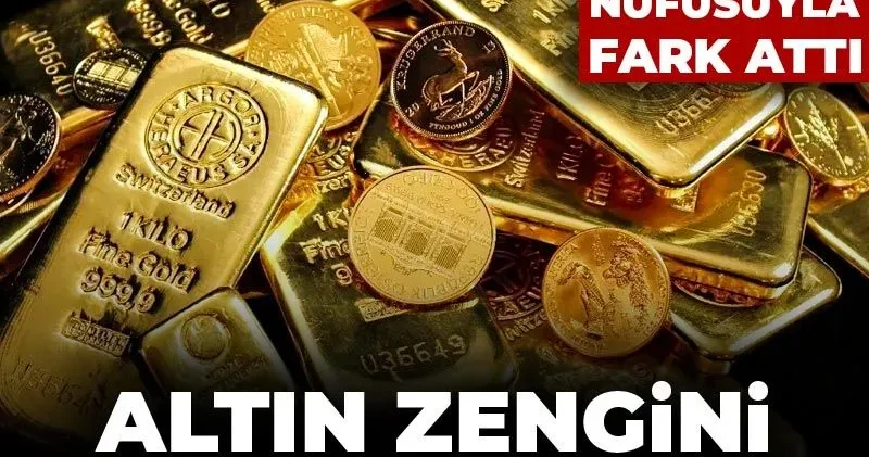 Altın zengini iller belli oldu: 255 bin nüfusuyla fark attı