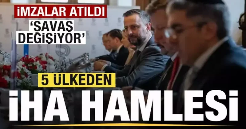Resmen açıklandı! 5 ülkeden İHA hamlesi! İmzalar atıldı: Savaş değişiyor