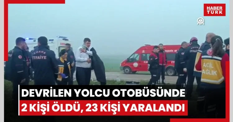 Adana da devrilen yolcu otobüsünde 2 kişi öldü, 23 kişi yaralandı, görgü tanığı kazayı anlattı