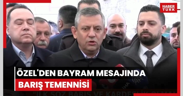 Özel den bayram mesajında barış temennisi
