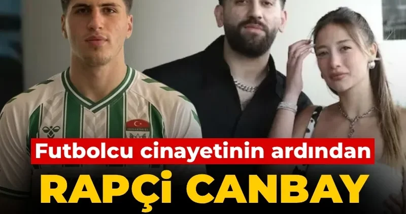 Futbolcu cinayetinin ardından rapçi Canbay dan ilk açıklama!