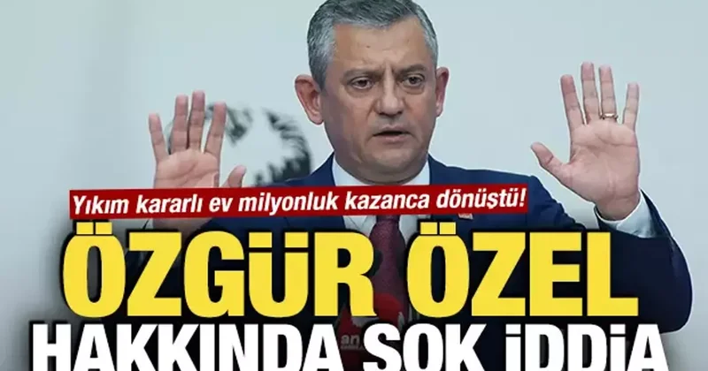 Özgür Özel hakkında şok iddia! Yıkım kararlı ev milyonluk kazanca dönüştü