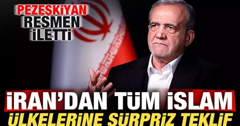 İran dan bölgedeki tüm İslam ülkelerine sürpriz teklif! Pezeşkiyan resmen iletti