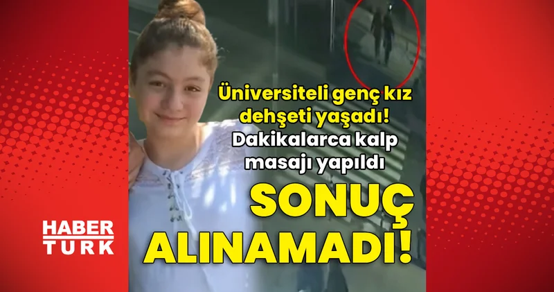 Üniversiteli genç kız dehşeti yaşadı! Dakikalarca kalp masajı yapıldı! Son dakika haberleri
