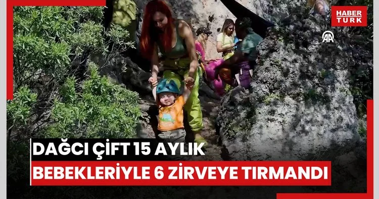 Dağcı çift 15 aylık bebekleriyle 6 zirveye tırmandı