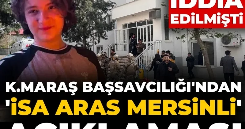 Kahramanmaraş Başsavcılığından İsa Aras Mersinli açıklaması: Ölmediği iddia edilmişti