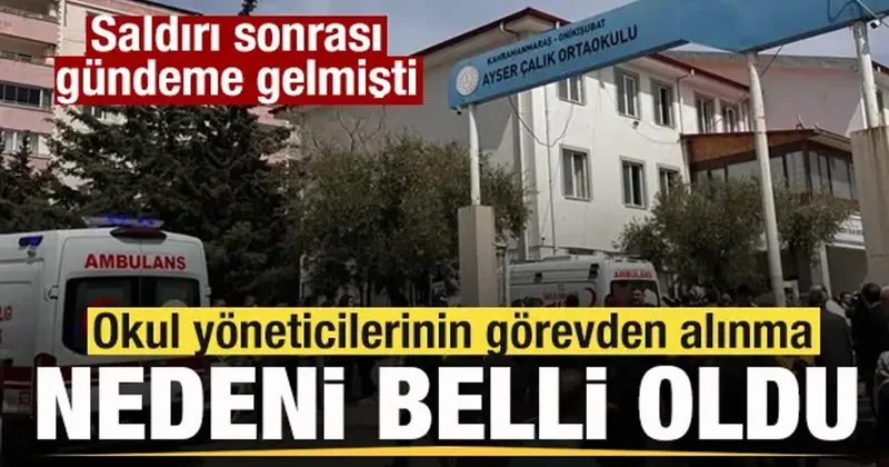 Saldırı sonrası gündeme gelmişti! Okul yöneticilerinin görevden alınma nedeni belli oldu