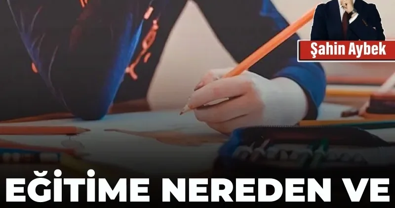 Eğitime nereden ve nasıl bakmalıyız?