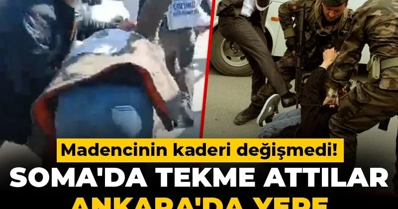 Madencinin kaderi değişmedi! Soma da tekme attılar Ankara da yere fırlattılar