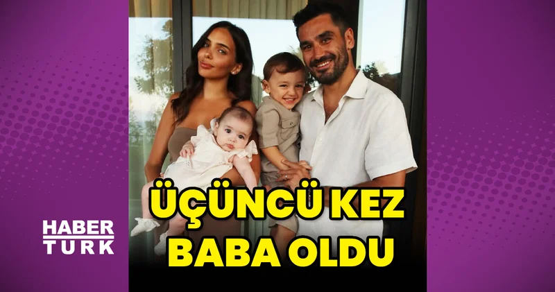 İlkay Gündoğan, üçüncü kez baba oldu Magazin haberleri