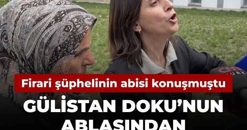 Gülistan Doku nun ablasından o açıklamaya sert tepki