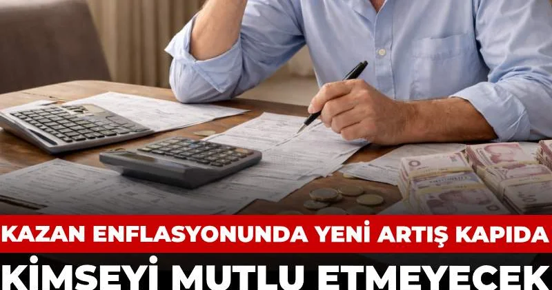 Kimseyi mutlu etmeyecek zam haberini verdi: Kazan enflasyonunda yeni artış kapıda