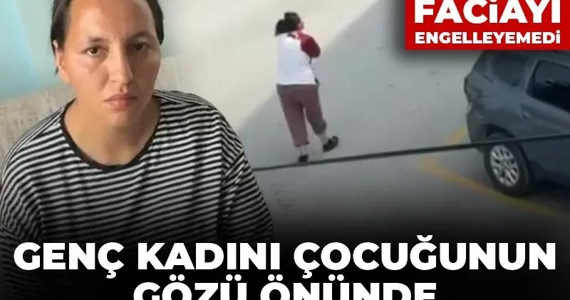 Genç kadını çocuğunun gözü önünde defalarca bıçakladı! Uzaklaştırma kararı faciayı engelleyemedi
