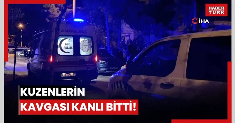 Kuzenlerin kavgası kanlı bitti!
