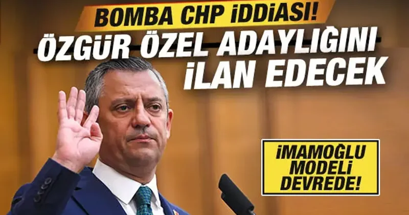 Bomba CHP iddiası! Özgür Özel adaylığını ilan edecek! İmamoğlu modeli devrede