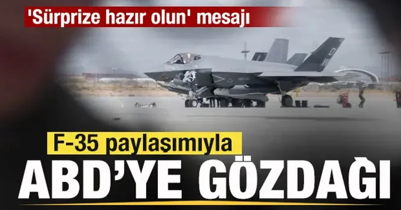 F 35 paylaşımıyla ABD ye tehdit! Sürprize hazır olun mesajı