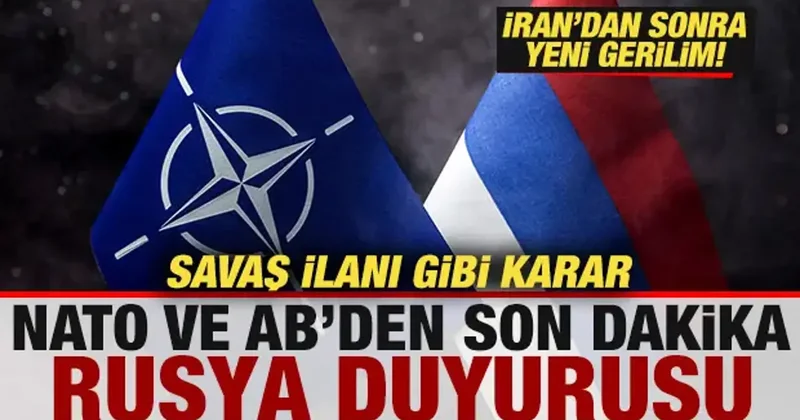 NATO ve Avrupa Birliği nden son dakika Rusya duyurusu! Savaş ilanı gibi karar