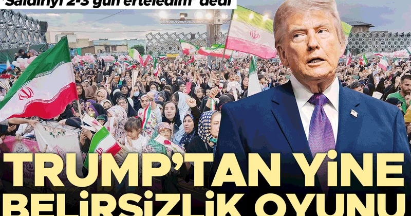 Trump’tan yine belirsizlik oyunu... ‘Saldırıyı 2 3 gün erteledim’ dedi