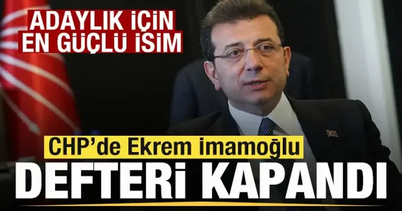 CHP’de İmamoğlu defteri kapandı! Genel merkez işaret etti! Adaylık için en güçlü isim