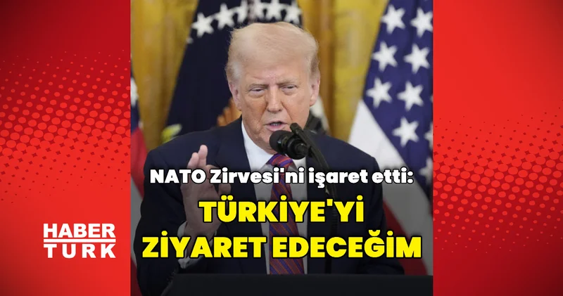 ABD Başkanı Trump: Türkiye yi ziyaret edeceğim Dış Haberler