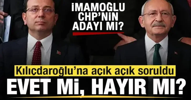 İmamoğlu cumhurbaşkanı adayı mı? Kılıçdaroğlu na soruldu: Evet mi, hayır mı?