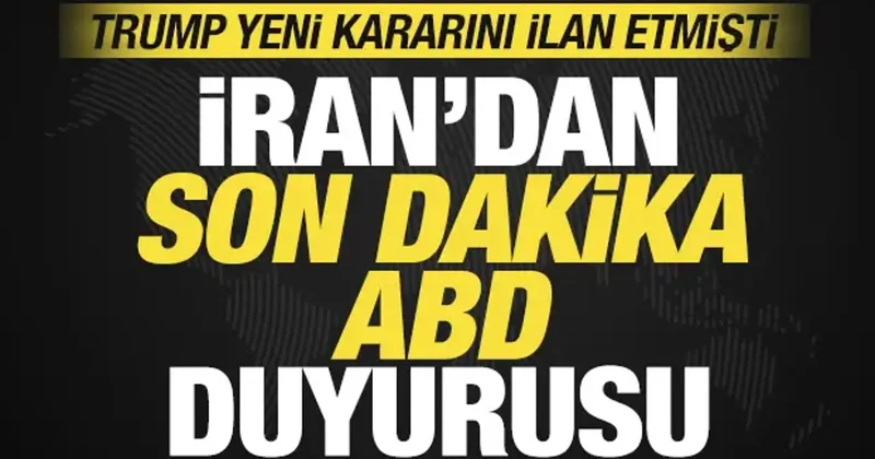 Trump yeni kararını ilan etti! İran dan son dakika ABD duyurusu