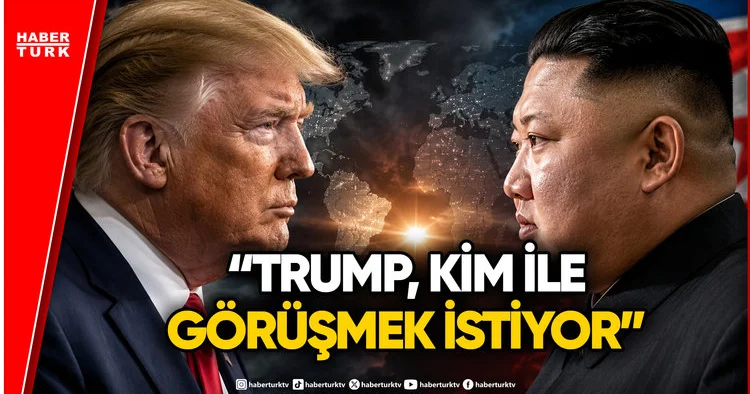 ABD Basını: Trump, Kuzey Kore Lideri Kim İle Görüşmek İstiyor