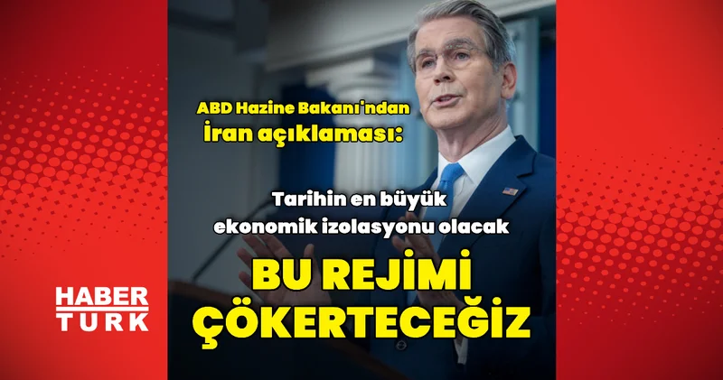 ABD Hazine Bakanı: İran rejimini çökerteceğiz Dış Haberler