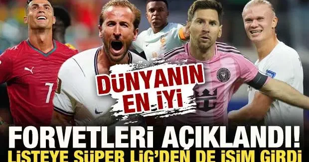 Dünyanın en iyi forvetleri açıklandı! Listeye Süper Lig den bir isim girdi