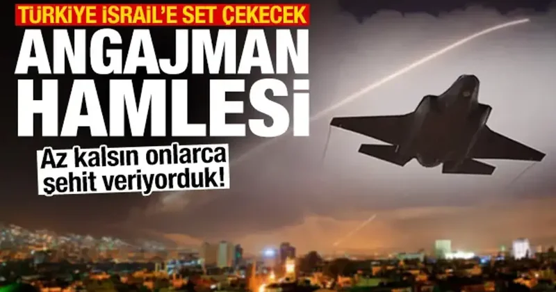 Az kalsın onlarca şehit veriyorduk! Türkiye den angajman hamlesi: İsrail e set çekilecek