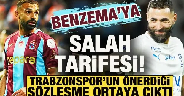 Trabzonspor dan Benzema ya Salah tarifesi! Önerilen sözleşme dudak uçuklattı