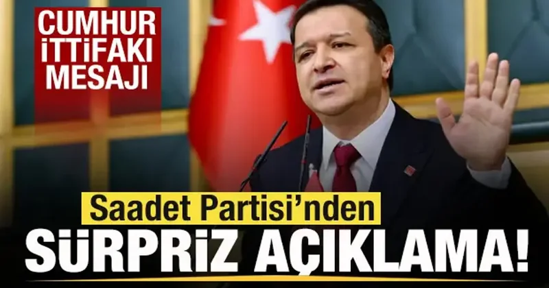Saadet Partisi lideri Mahmut Arıkan açıkladıı! Sürpriz Cumhur İttifakı mesajı!