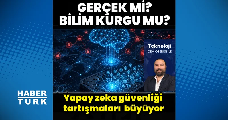 Yapay Zeka güvenliği tartışmaları kontrolsüz büyüyor! Gerçek mi, bilim kurgu mu?