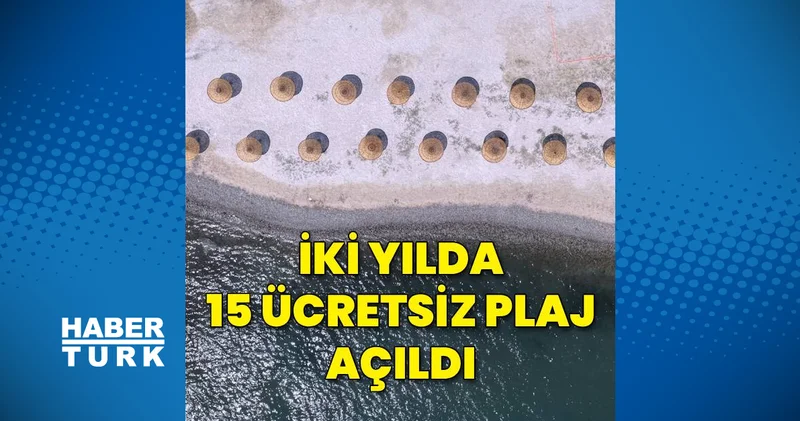 2 yılda 15 ücretsiz plaj açıldı: Bakanlıktan açıklama
