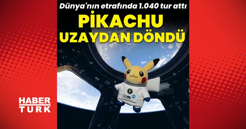 Pikachu uzaydan döndü: ISS te 67 gün geçirip Dünya nın etrafında 1.040 tur attı Son dakika haberler