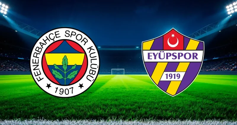 Fenerbahçe Eyüpspor maçında ilk düdük çaldı