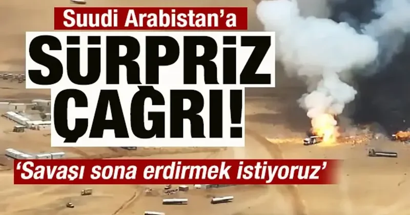 Suudi Arabistan a sürpriz çağrı: Savaşı sona erdirmek istiyoruz! Buna tamamen hazırız