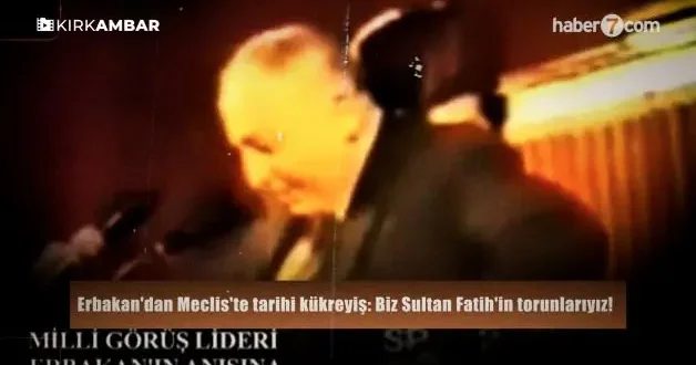 Erbakan dan Meclis te tarihi kükreyiş: Biz Sultan Fatih in torunlarıyız!