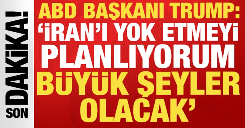 Trump tan tedirgin edici açıklama: İran ı yok etmeyi planlıyorum