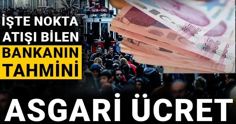 Kritik gün yarın! Asgari ücret ne kadar olacak? İşte nokta atışı bilen bankanın tahmini