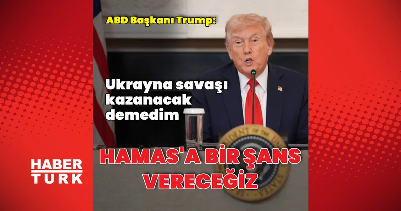 Donald Trump: Hamas a bir şans vereceğiz Dış Haberler