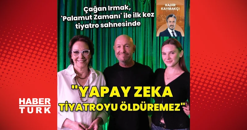 Çağan Irmak: Yapay zeka tiyatroyu öldüremez