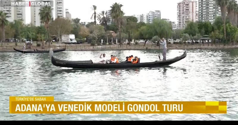Adana ya Venedik modeli gondol turu: Seyhan Nehri turlarıyla adından söz ettiriyor