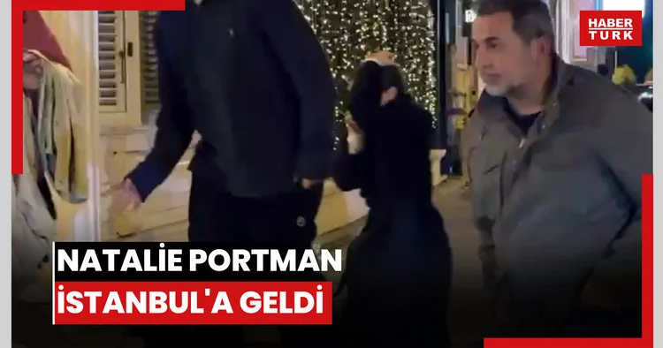 Natalie Portman İstanbul a geldi