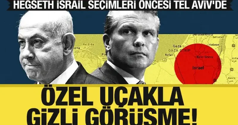 Özel uçakla gizli görüşme: Hegseth İsrail seçimleri öncesi Tel Aviv de