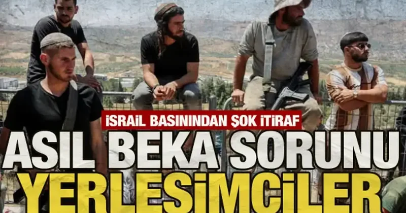 İsrail basınından tarihi itiraf: Asıl tehdit dışarıda değil içimizdeki işgalciler