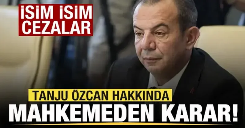 Son dakika: Tanju Özcan hakkında mahkemeden karar! İsim isim cezalar